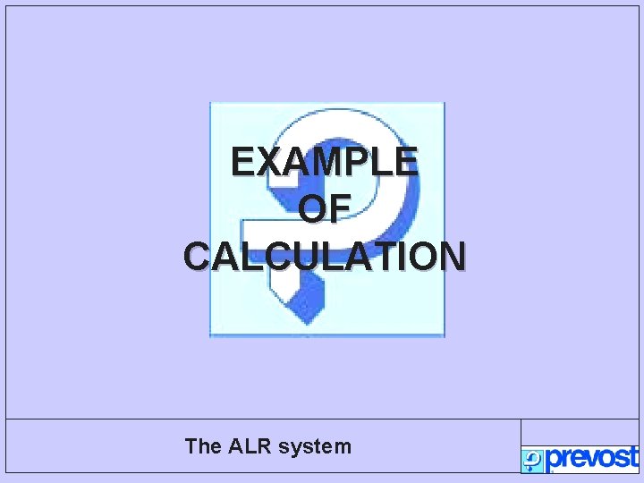 EXAMPLE OF CALCULATION The ALR system 