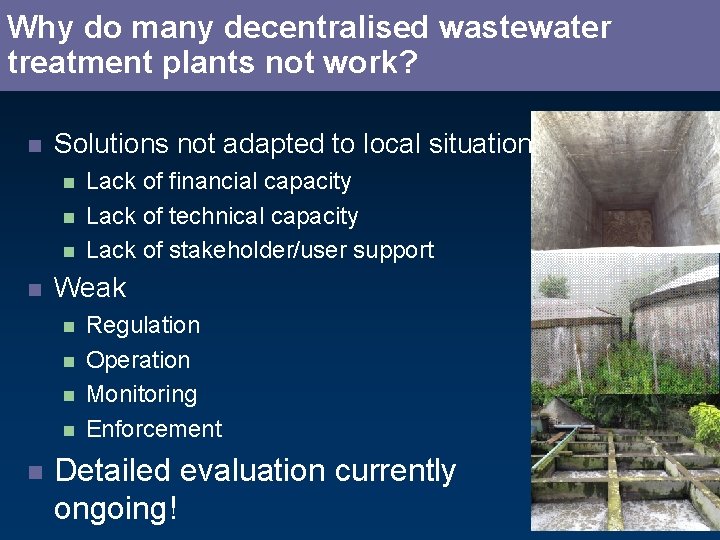 Why do many decentralised wastewater treatment plants not work? n Solutions not adapted to