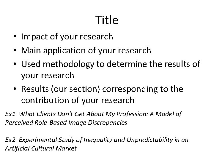 Title • Impact of your research • Main application of your research • Used