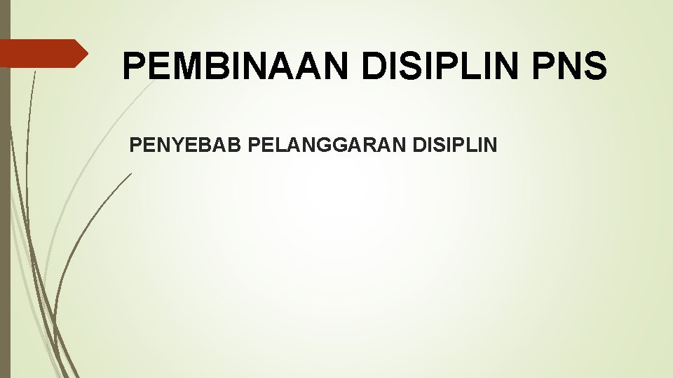 PEMBINAAN DISIPLIN PNS PENYEBAB PELANGGARAN DISIPLIN 