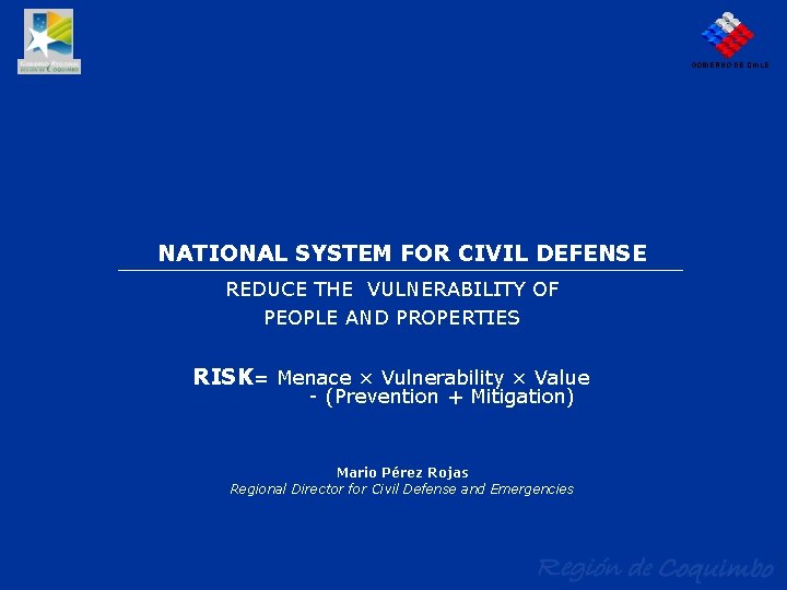 GOBIERNO DE CHILE NATIONAL SYSTEM FOR CIVIL DEFENSE REDUCE THE VULNERABILITY OF PEOPLE AND