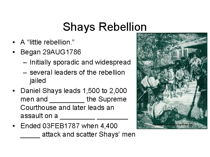 Shays Rebellion • A “little rebellion. ” • Began 29 AUG 1786 – Initially