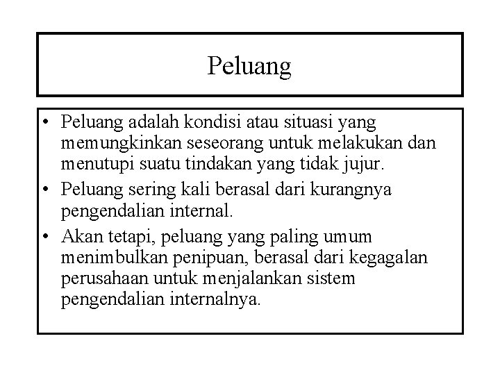 Peluang • Peluang adalah kondisi atau situasi yang memungkinkan seseorang untuk melakukan dan menutupi