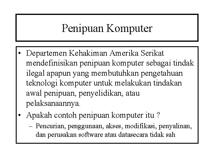 Penipuan Komputer • Departemen Kehakiman Amerika Serikat mendefinisikan penipuan komputer sebagai tindak ilegal apapun