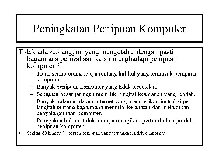 Peningkatan Penipuan Komputer Tidak ada seorangpun yang mengetahui dengan pasti bagaimana perusahaan kalah menghadapi