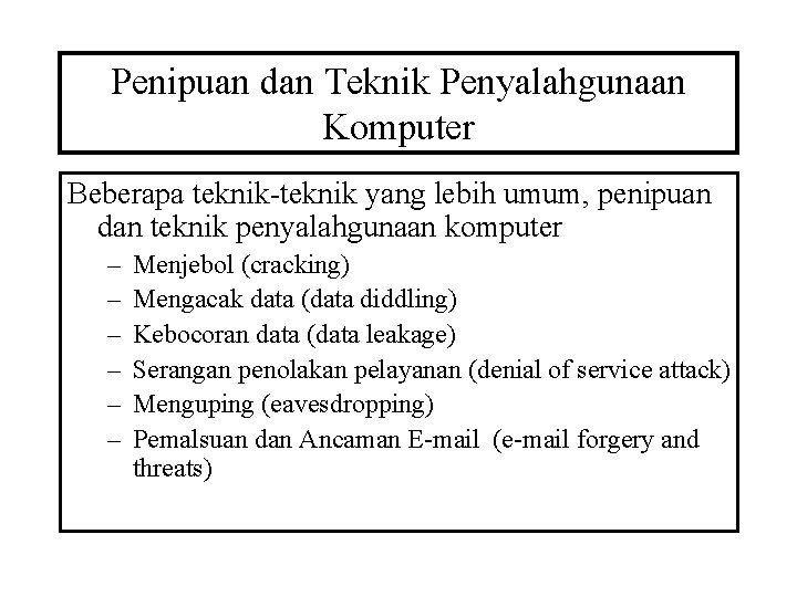 Penipuan dan Teknik Penyalahgunaan Komputer Beberapa teknik-teknik yang lebih umum, penipuan dan teknik penyalahgunaan