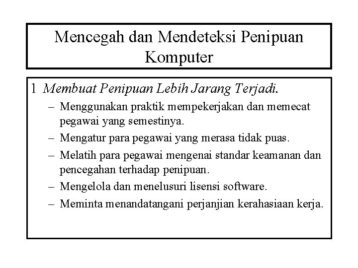 Mencegah dan Mendeteksi Penipuan Komputer 1 Membuat Penipuan Lebih Jarang Terjadi. – Menggunakan praktik