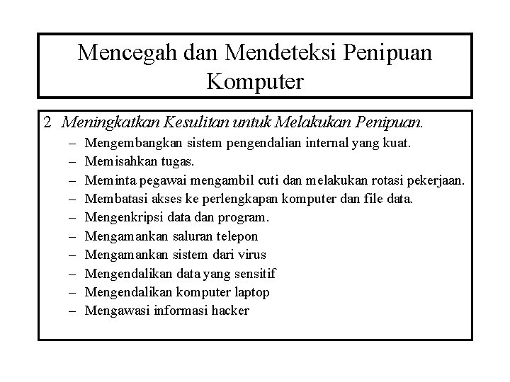 Mencegah dan Mendeteksi Penipuan Komputer 2 Meningkatkan Kesulitan untuk Melakukan Penipuan. – – –