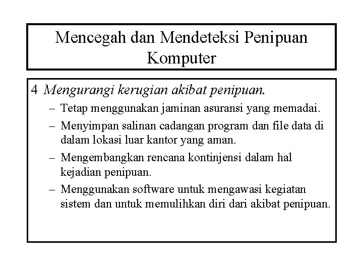 Mencegah dan Mendeteksi Penipuan Komputer 4 Mengurangi kerugian akibat penipuan. – Tetap menggunakan jaminan