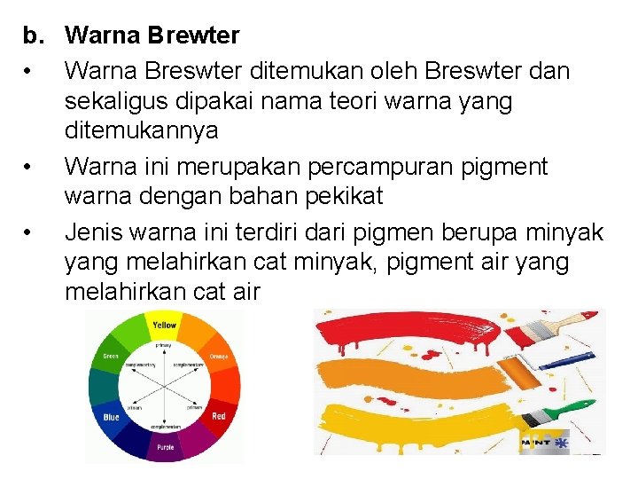 b. Warna Brewter • Warna Breswter ditemukan oleh Breswter dan sekaligus dipakai nama teori