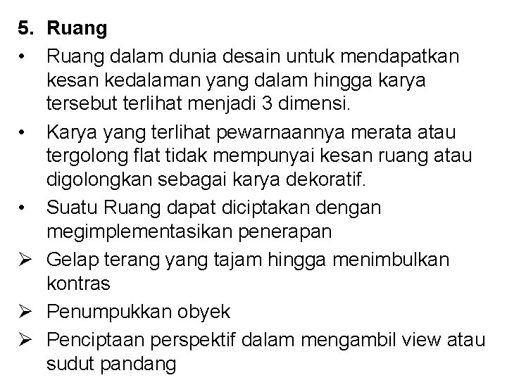 5. Ruang • Ruang dalam dunia desain untuk mendapatkan kesan kedalaman yang dalam hingga