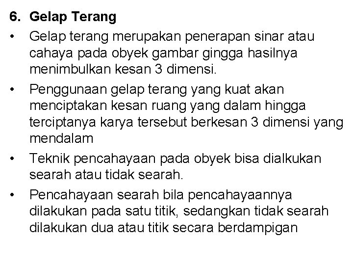 6. Gelap Terang • Gelap terang merupakan penerapan sinar atau cahaya pada obyek gambar