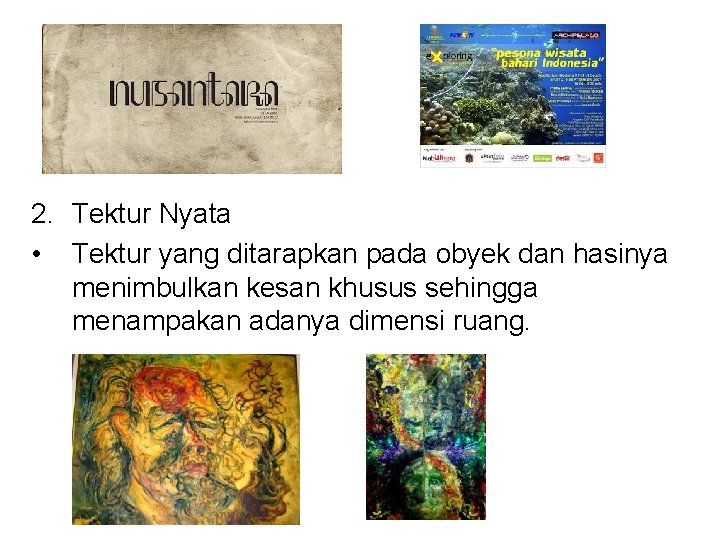 2. Tektur Nyata • Tektur yang ditarapkan pada obyek dan hasinya menimbulkan kesan khusus