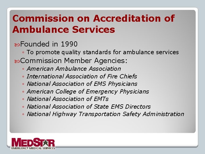 Commission on Accreditation of Ambulance Services Founded in 1990 ◦ To promote quality standards