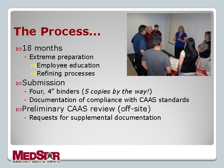 The Process… 18 months ◦ Extreme preparation Employee education Refining processes Submission ◦ Four,