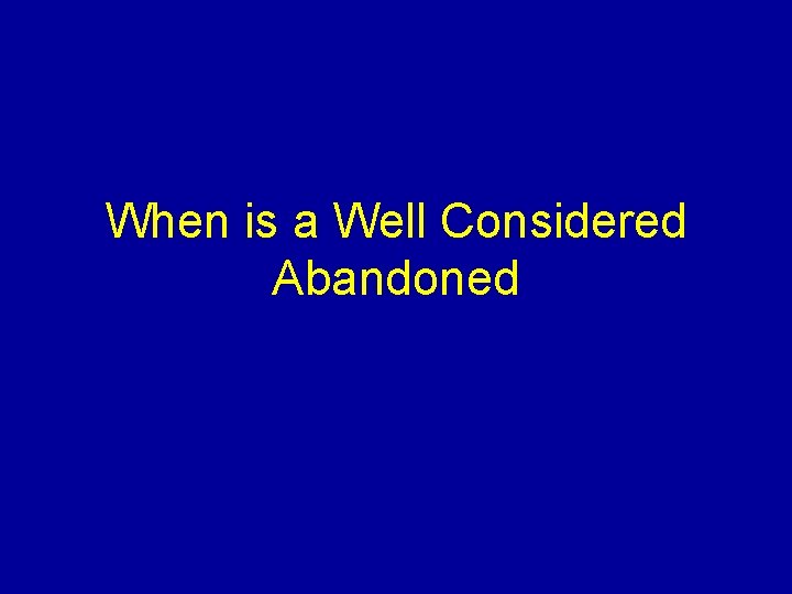 When is a Well Considered Abandoned 