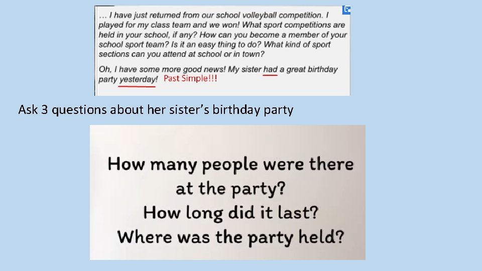 Ask 3 questions about her sister’s birthday party 