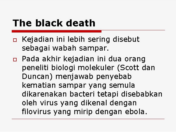 The black death o o Kejadian ini lebih sering disebut sebagai wabah sampar. Pada