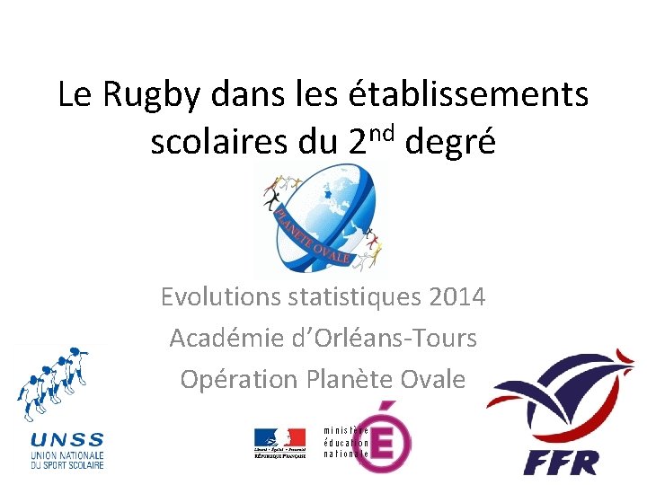 Le Rugby dans les établissements scolaires du 2 nd degré Evolutions statistiques 2014 Académie