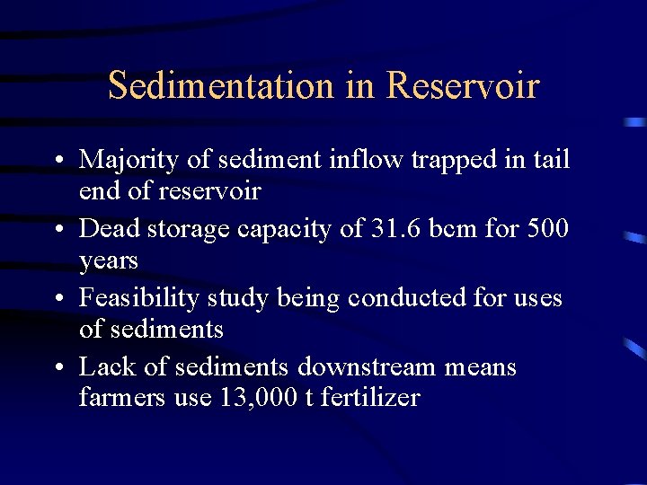 Sedimentation in Reservoir • Majority of sediment inflow trapped in tail end of reservoir