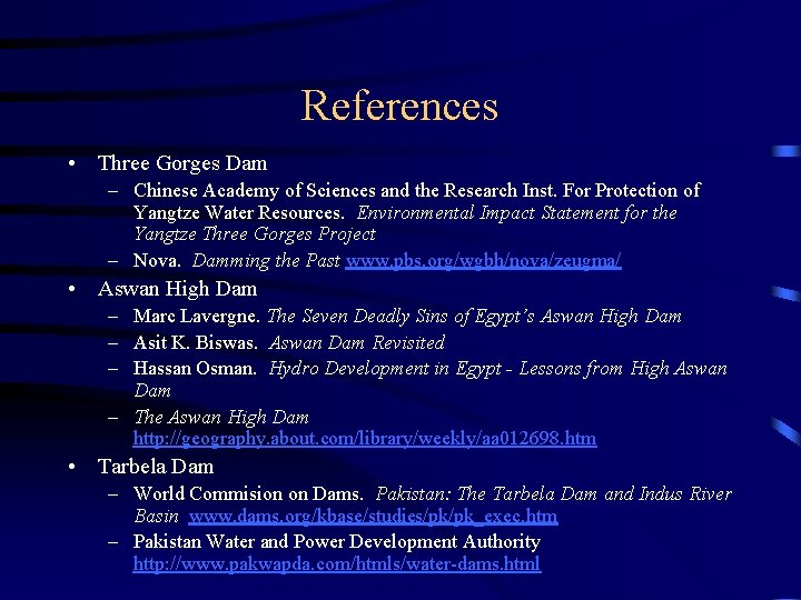 References • Three Gorges Dam – Chinese Academy of Sciences and the Research Inst.