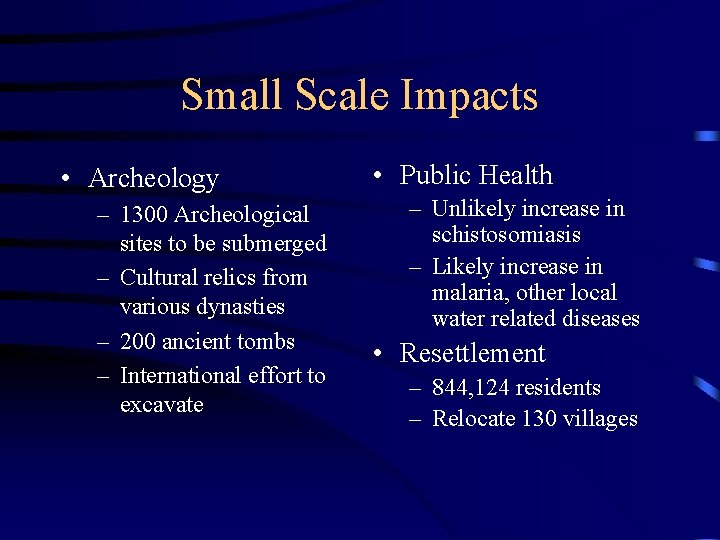 Small Scale Impacts • Archeology – 1300 Archeological sites to be submerged – Cultural