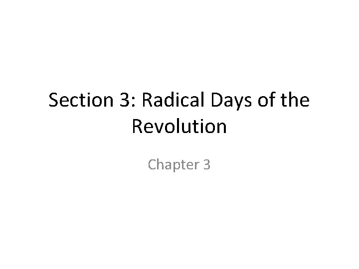 Section 3 Radical Days of the Revolution Chapter