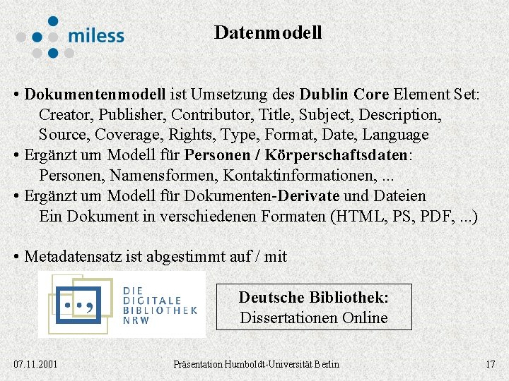 Datenmodell • Dokumentenmodell ist Umsetzung des Dublin Core Element Set: Creator, Publisher, Contributor, Title,