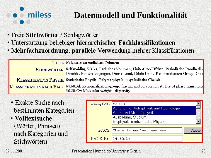 Datenmodell und Funktionalität • Freie Stichwörter / Schlagwörter • Unterstützung beliebiger hierarchischer Fachklassifikationen •