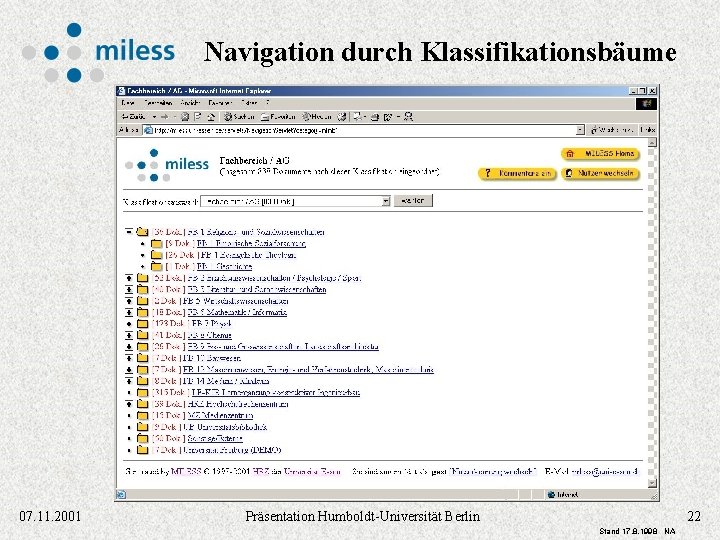 Navigation durch Klassifikationsbäume 07. 11. 2001 Präsentation Humboldt-Universität Berlin 22 Stand 17. 8. 1998