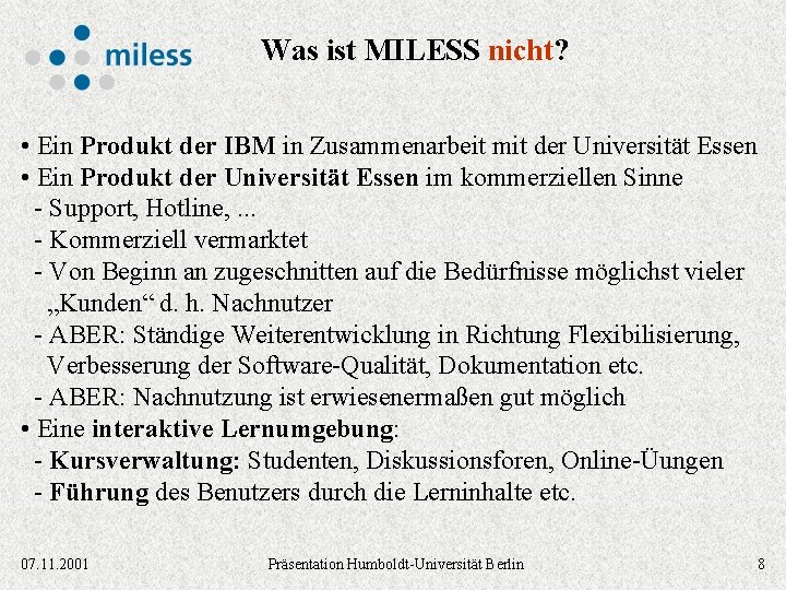 Was ist MILESS nicht? • Ein Produkt der IBM in Zusammenarbeit mit der Universität