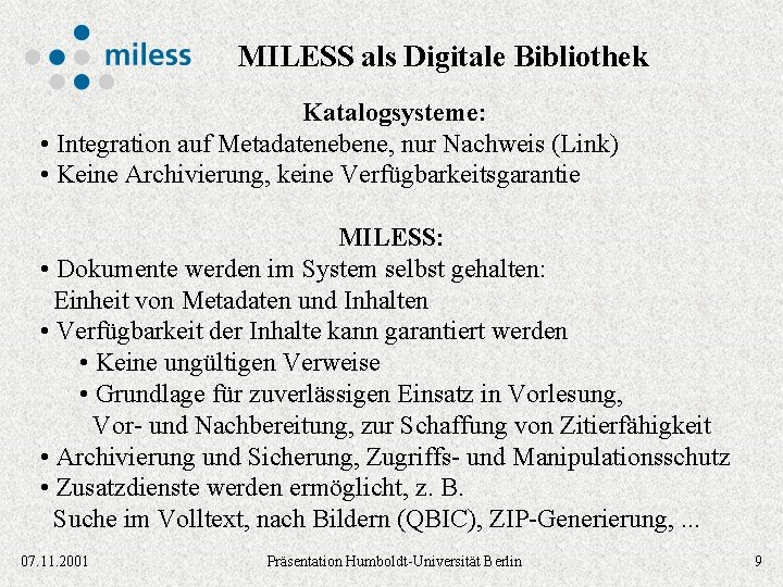 MILESS als Digitale Bibliothek Katalogsysteme: • Integration auf Metadatenebene, nur Nachweis (Link) • Keine