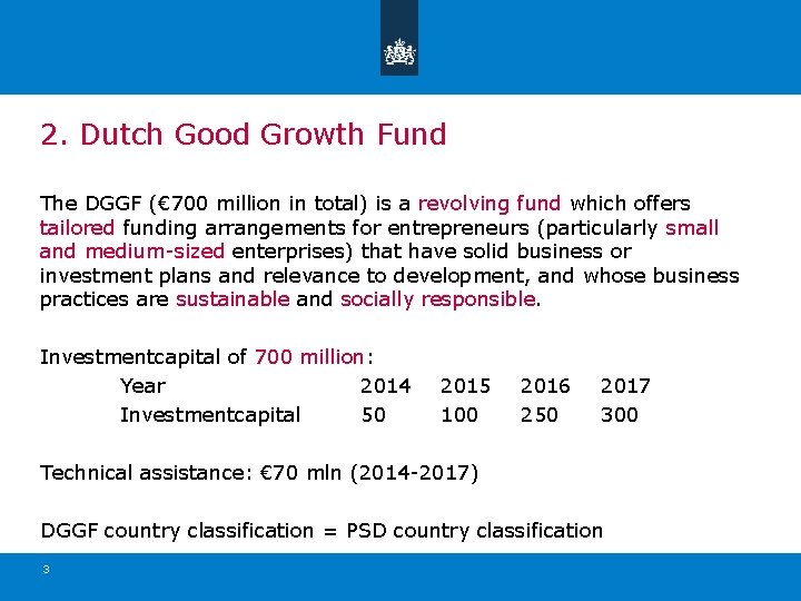 2. Dutch Good Growth Fund The DGGF (€ 700 million in total) is a