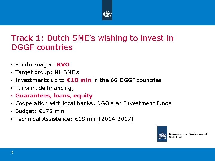 Track 1: Dutch SME’s wishing to invest in DGGF countries • • 5 Fundmanager: