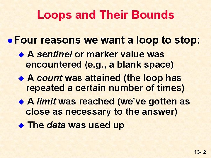 Loops and Their Bounds l Four reasons we want a loop to stop: A Loops and Their Bounds l Four reasons we want a loop to stop: A