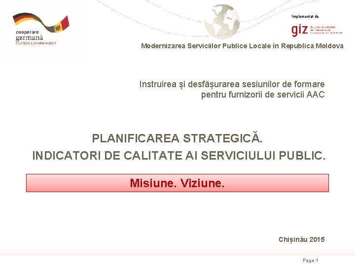 Implementat de Modernizarea Serviciilor Publice Locale în Republica Moldova Instruirea și desfășurarea sesiunilor de