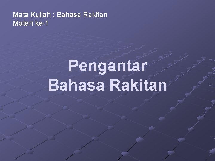 Mata Kuliah : Bahasa Rakitan Materi ke-1 Pengantar Bahasa Rakitan 