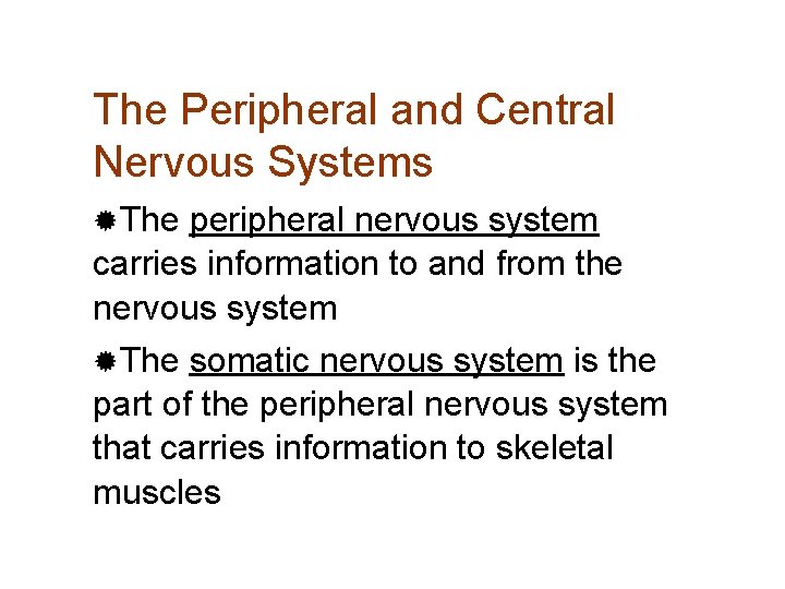 The Peripheral and Central Nervous Systems ®The peripheral nervous system carries information to and