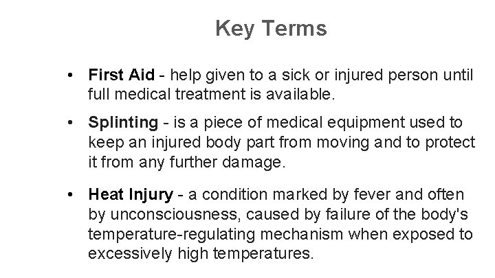 Key Terms • First Aid - help given to a sick or injured person