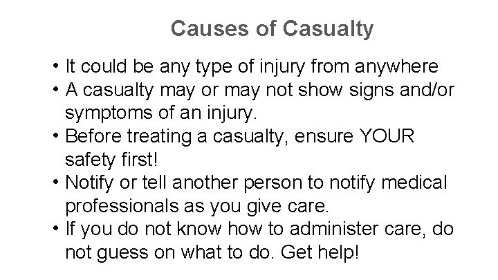 Causes of Casualty • It could be any type of injury from anywhere •