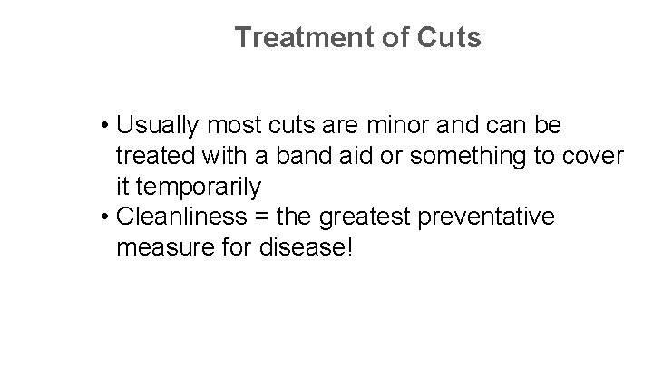 Treatment of Cuts • Usually most cuts are minor and can be treated with