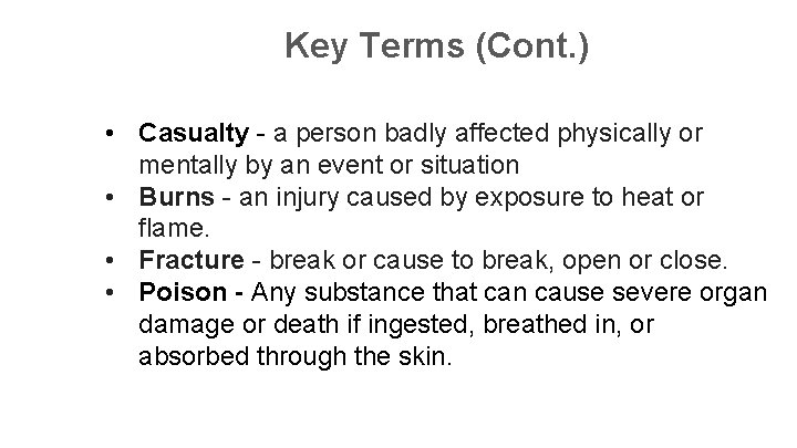 Key Terms (Cont. ) • Casualty - a person badly affected physically or mentally