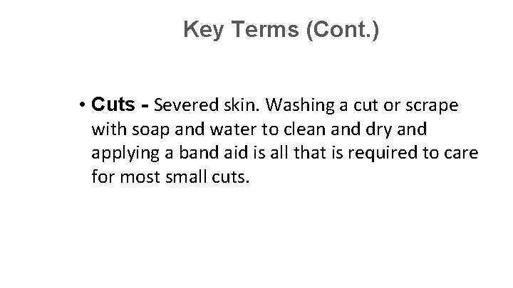 Key Terms (Cont. ) • Cuts - Severed skin. Washing a cut or scrape