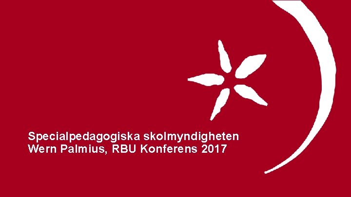 Specialpedagogiska skolmyndigheten Wern Palmius, RBU Konferens 2017 