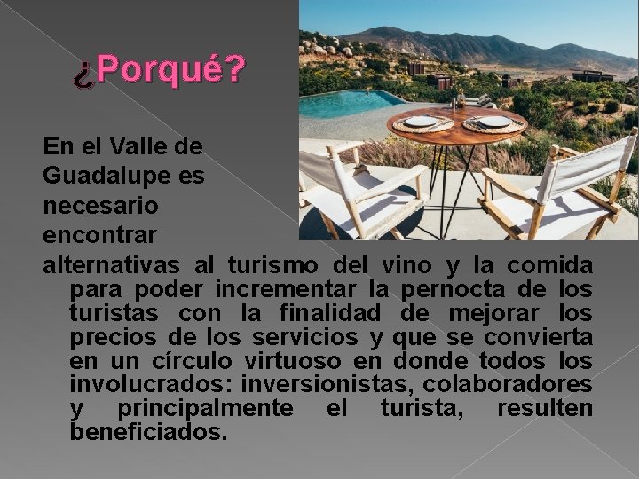 ¿Porqué? En el Valle de Guadalupe es necesario encontrar alternativas al turismo del vino ¿Porqué? En el Valle de Guadalupe es necesario encontrar alternativas al turismo del vino