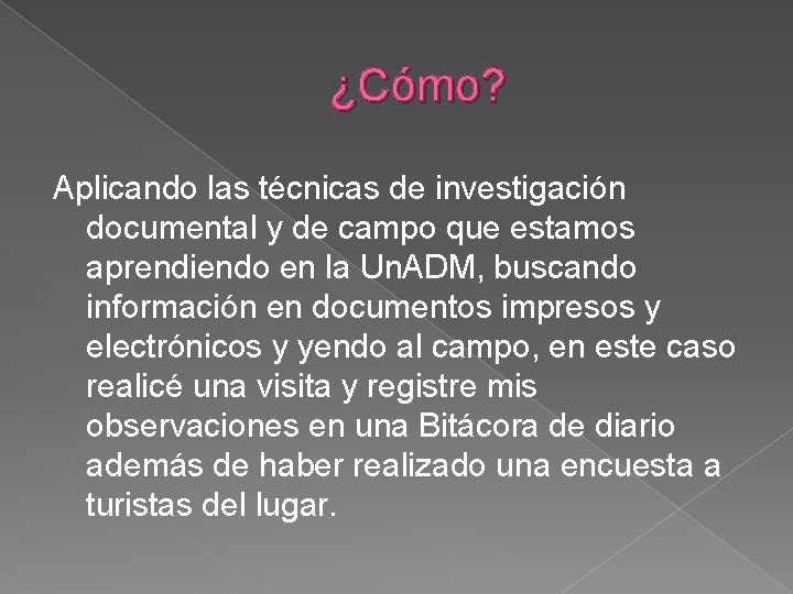 ¿Cómo? Aplicando las técnicas de investigación documental y de campo que estamos aprendiendo en ¿Cómo? Aplicando las técnicas de investigación documental y de campo que estamos aprendiendo en
