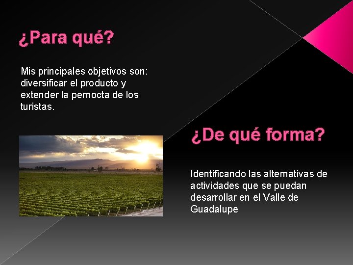 ¿Para qué? Mis principales objetivos son: diversificar el producto y extender la pernocta de ¿Para qué? Mis principales objetivos son: diversificar el producto y extender la pernocta de