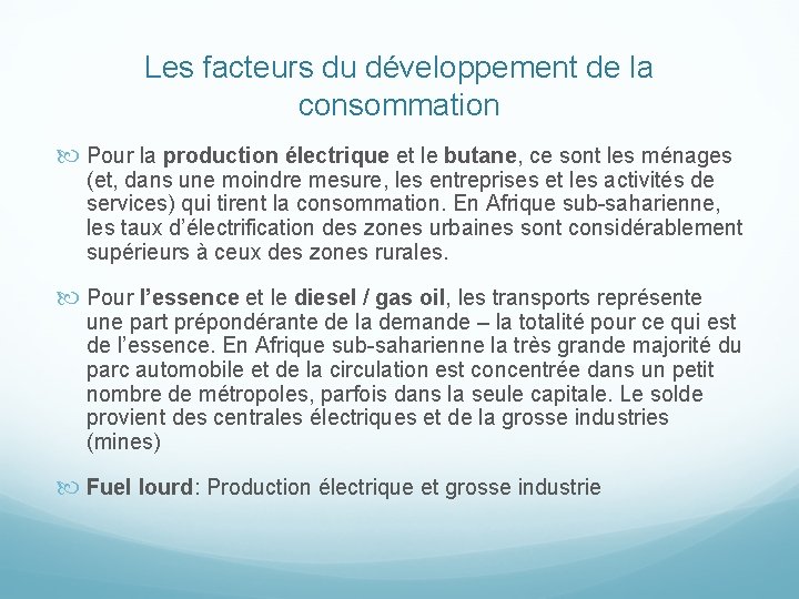 Les facteurs du développement de la consommation Pour la production électrique et le butane,