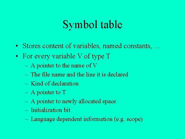 Symbol table • Stores content of variables, named constants, … • For every variable