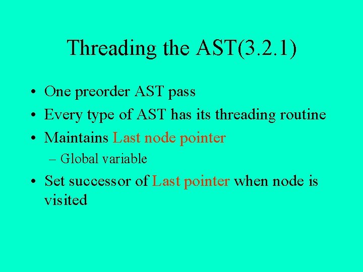 Threading the AST(3. 2. 1) • One preorder AST pass • Every type of